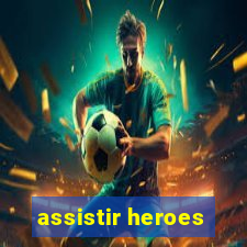 assistir heroes